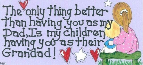 Wall Sign The Only Thing Better Than Having You As My Dad Is My Children Having You As Their Grandad