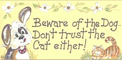 Beware of the Dog Don't Trust The Cat Either Funny Wall Door Sign