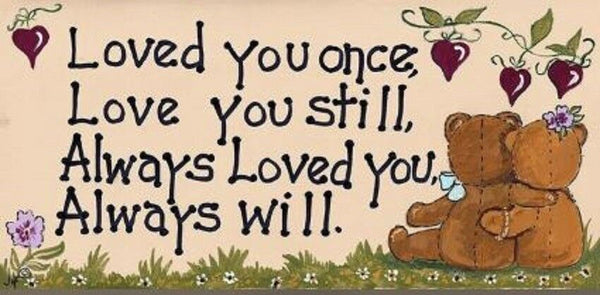 Love you once, love you still, always love you, always will wall sign