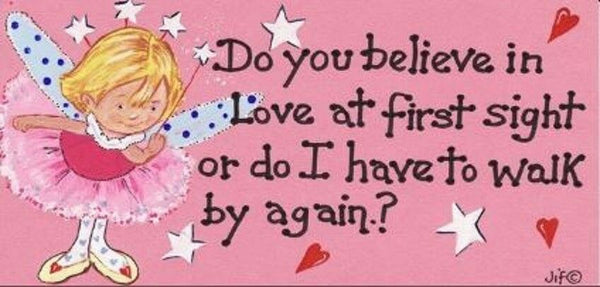 Do you believe in love at first sight or do i have to walk by again wall sign
