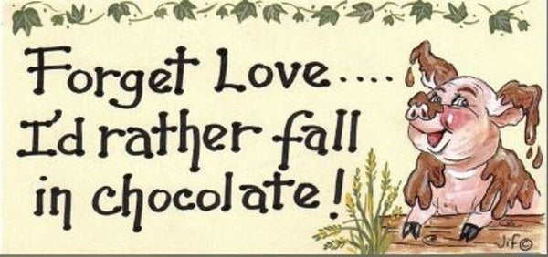Forget love, I'd rather fall in chocolate wall sign